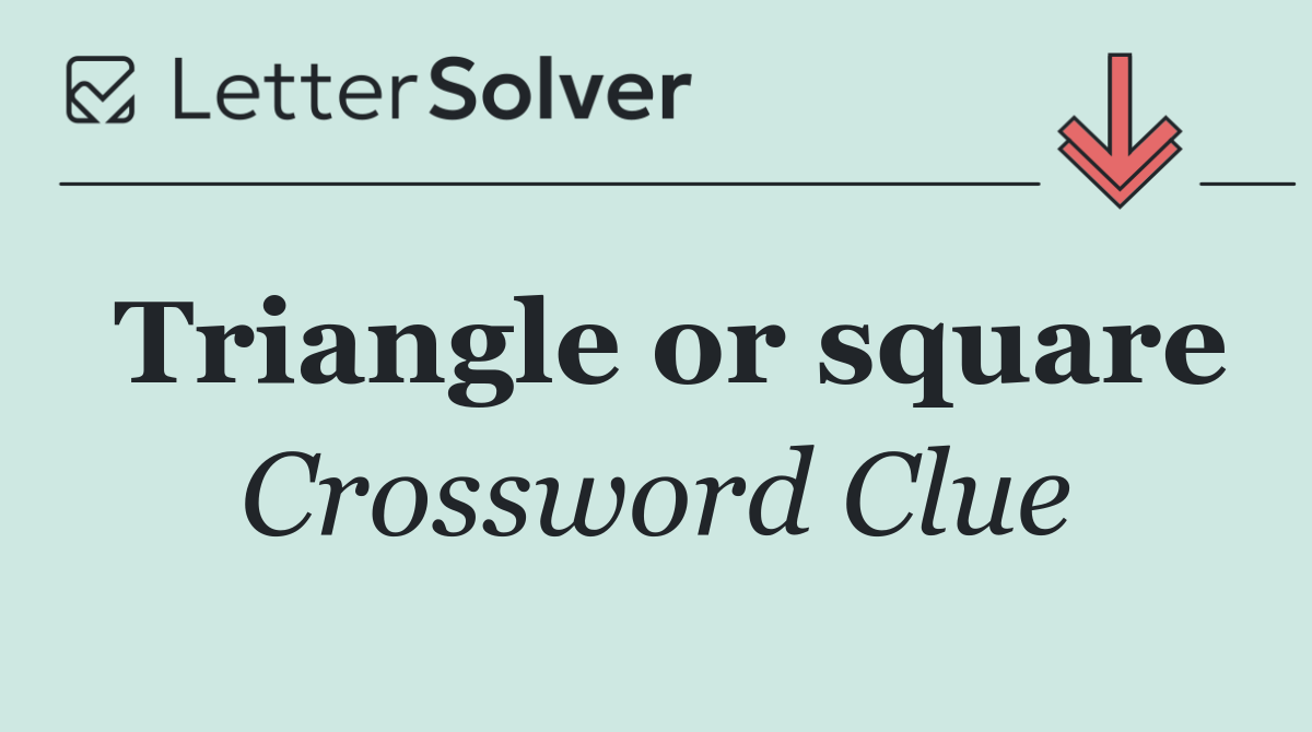 Triangle or square