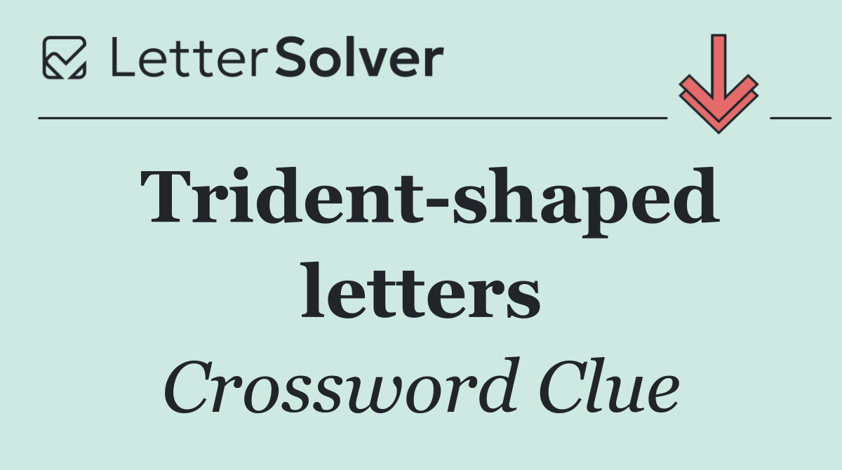 Trident shaped letters