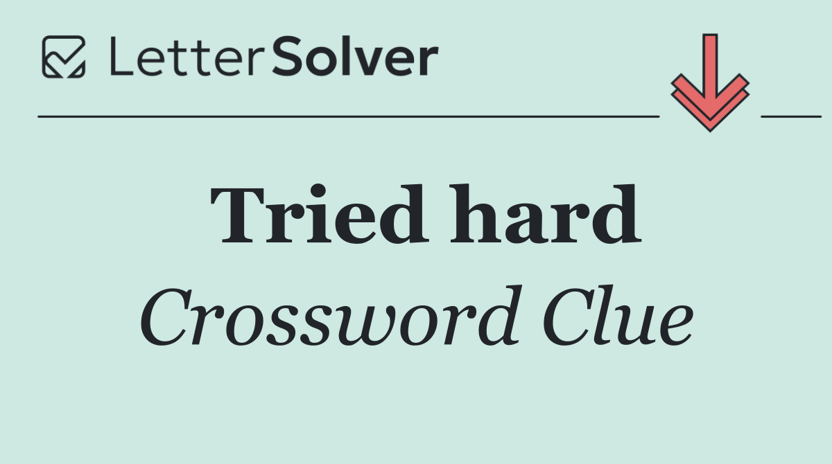 Tried hard