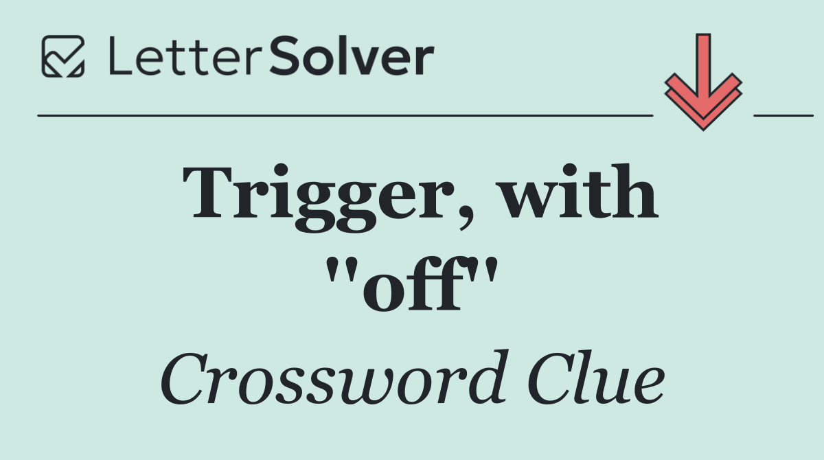 Trigger, with ''off''