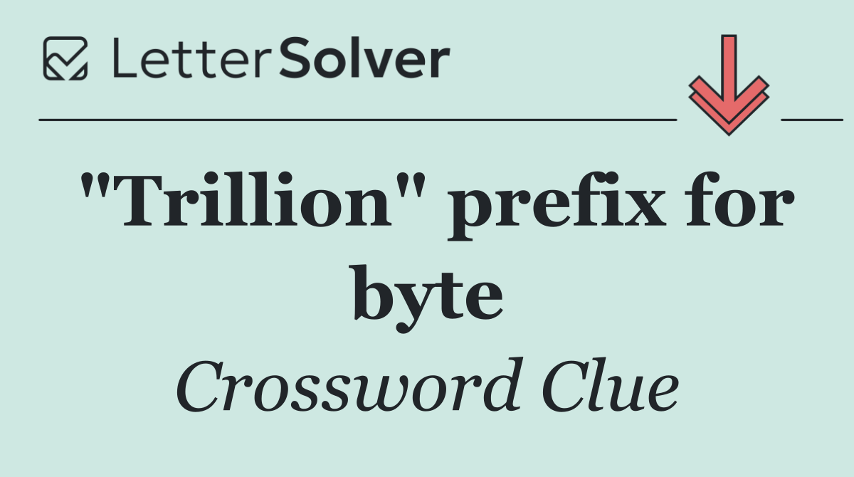 "Trillion" prefix for byte