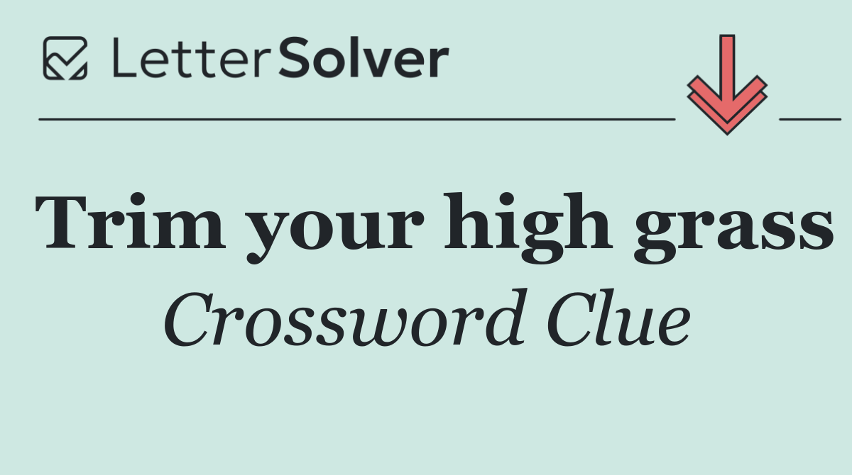 Trim your high grass