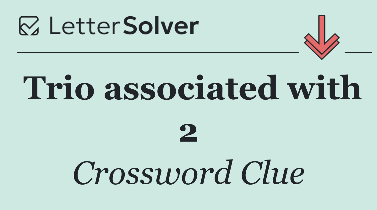 Trio associated with 2