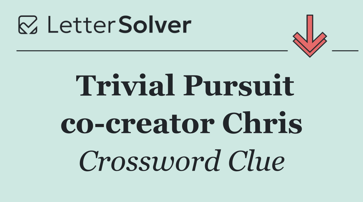 Trivial Pursuit co creator Chris