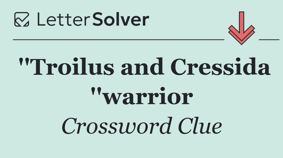 ''Troilus and Cressida ''warrior