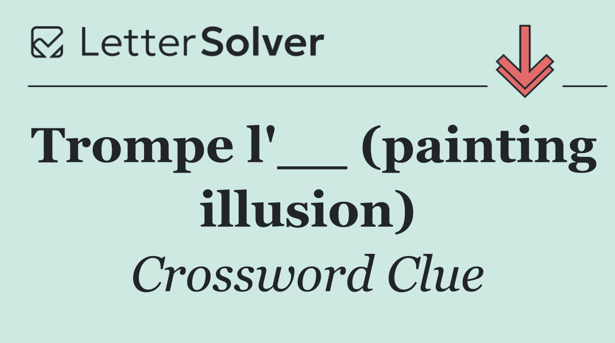 Trompe l'__ (painting illusion)