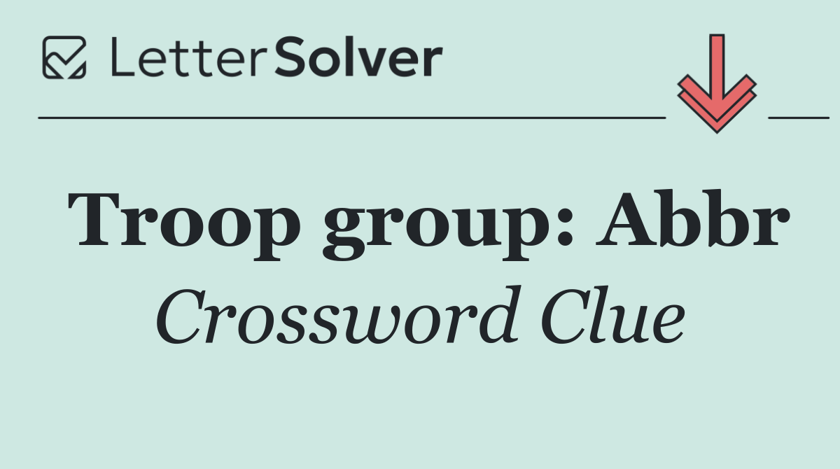 Troop group: Abbr