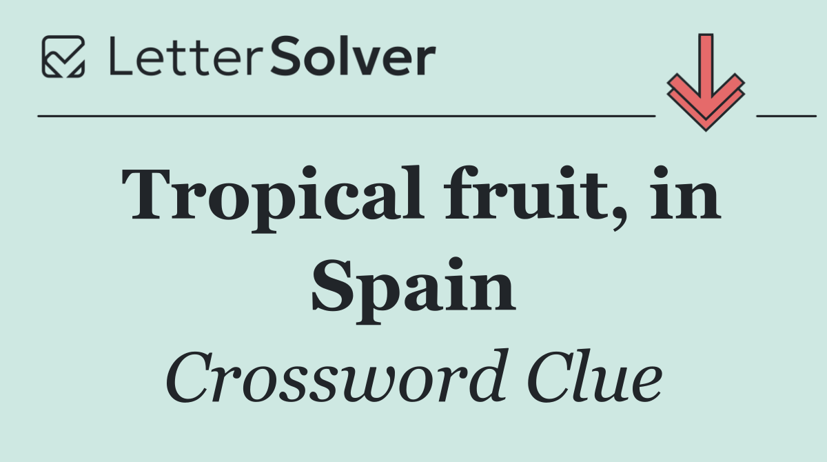 Tropical fruit, in Spain