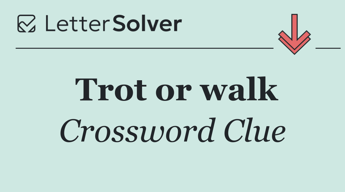 Trot or walk