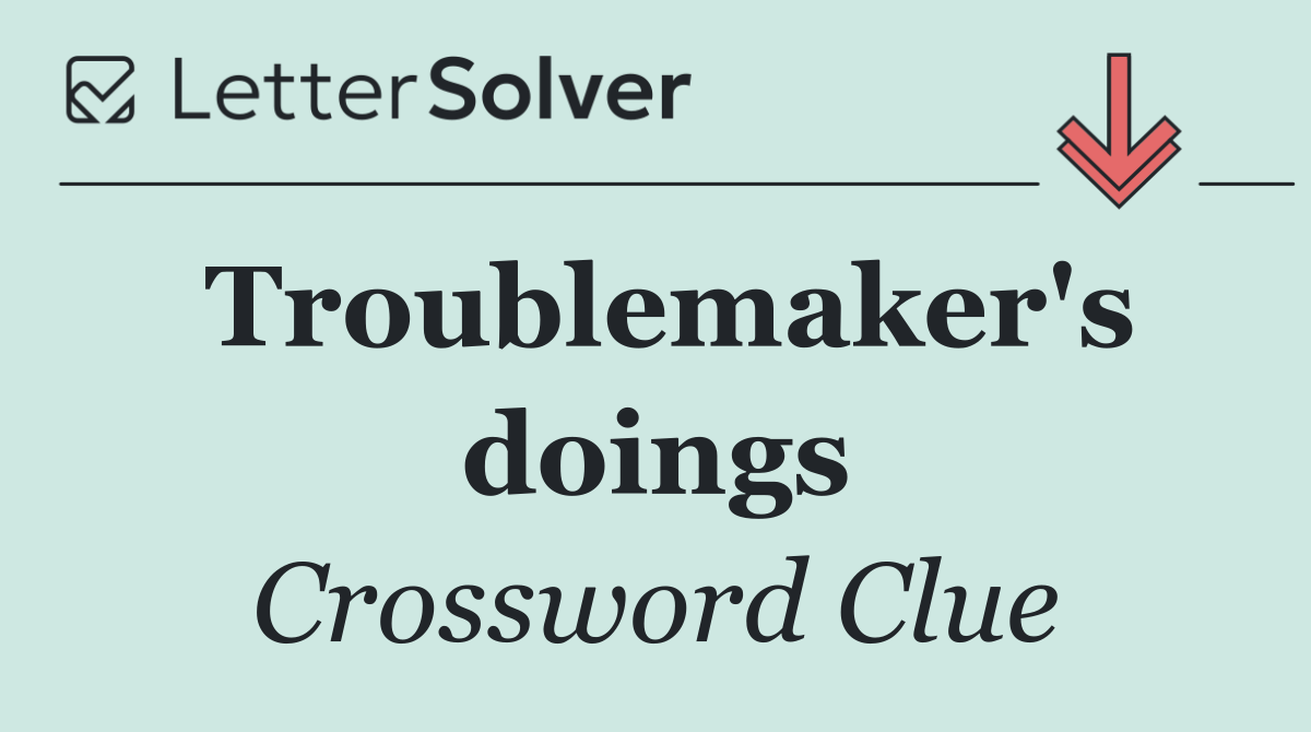 Troublemaker's doings