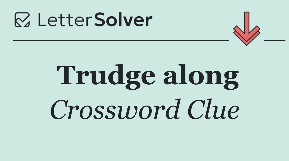 Trudge along