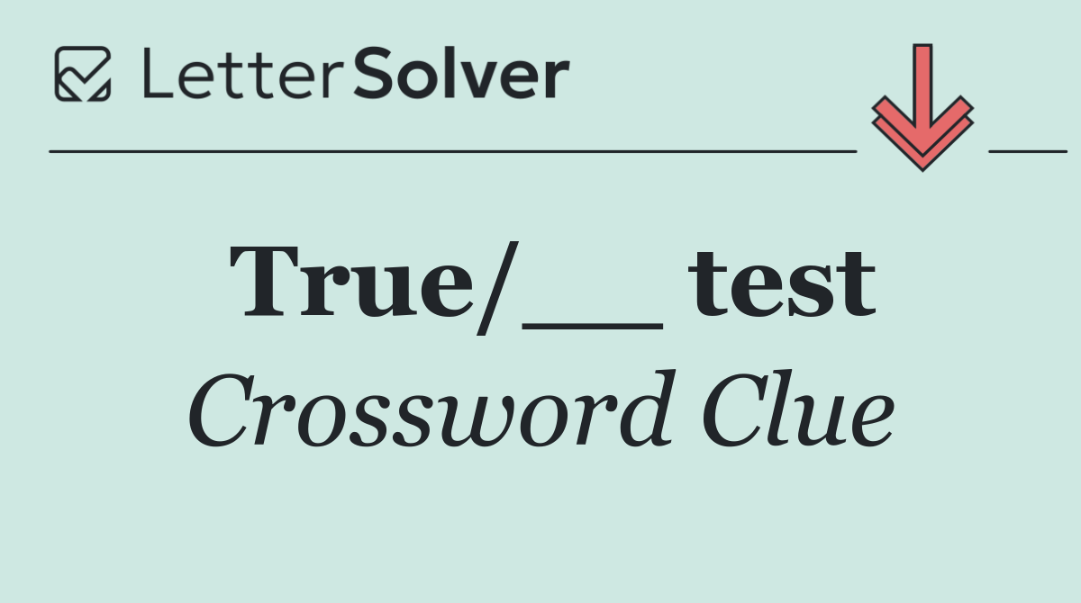True/__ test
