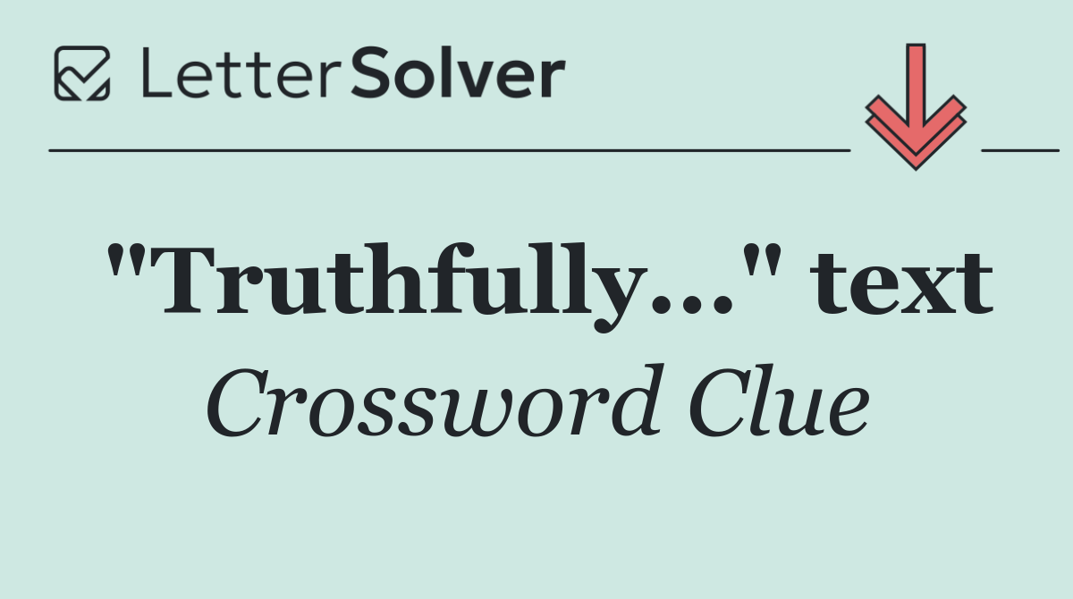 "Truthfully..." text