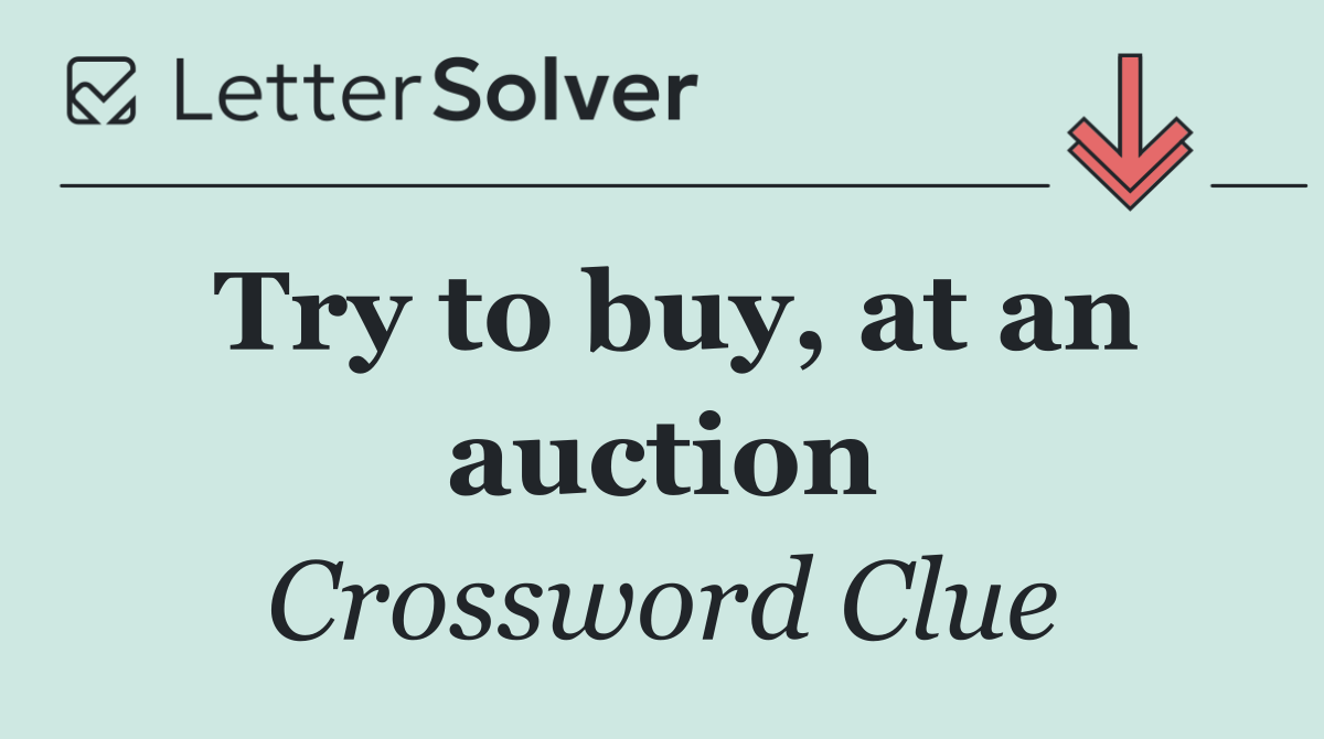 Try to buy, at an auction