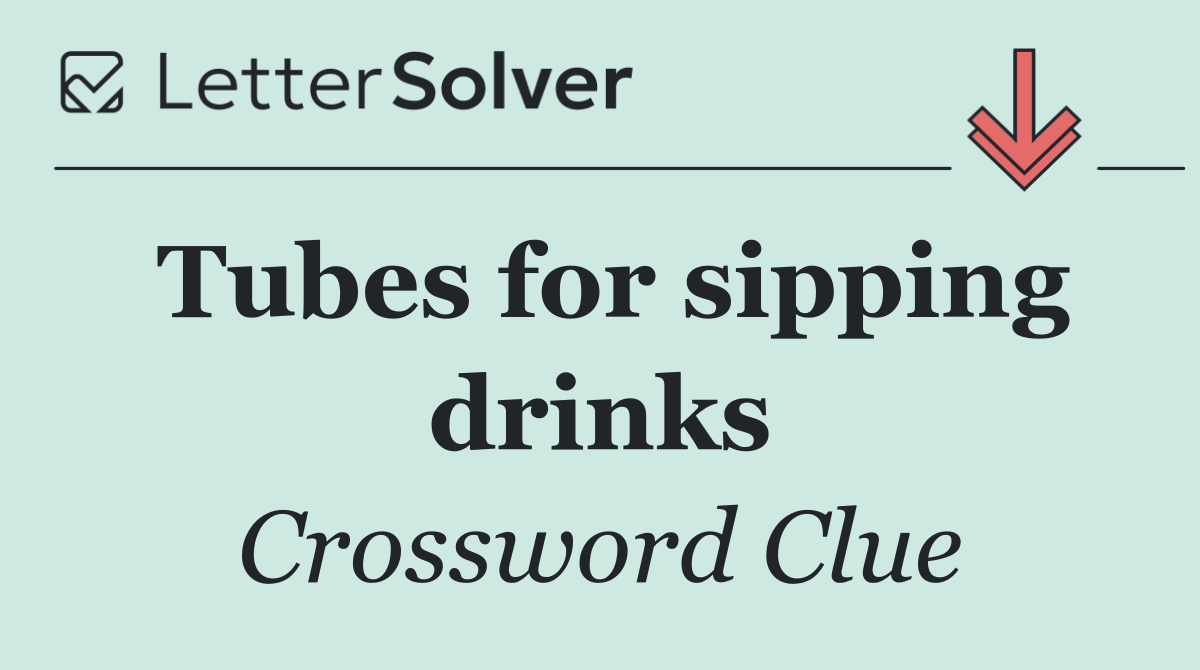 Tubes for sipping drinks