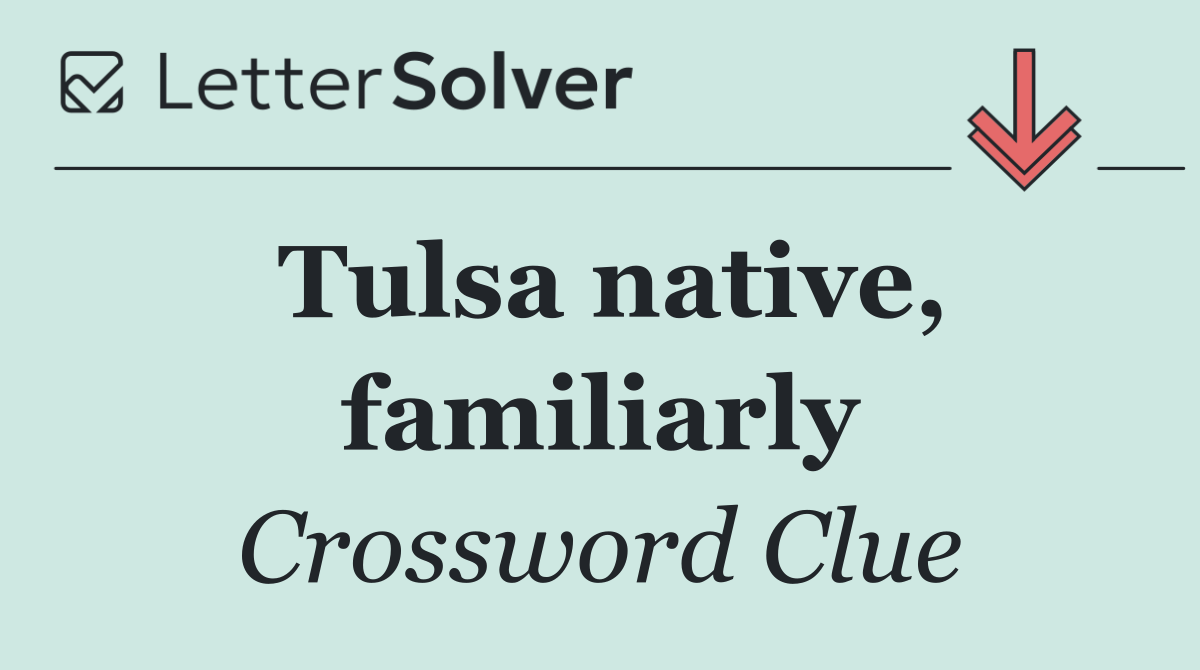 Tulsa native, familiarly