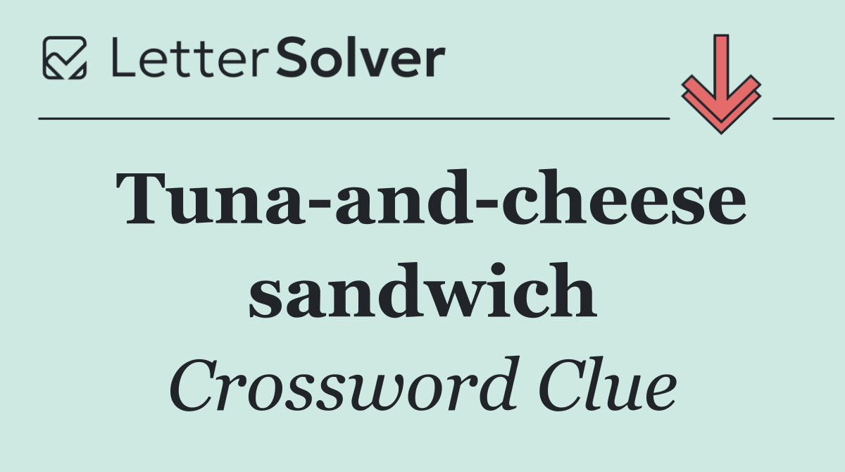 Tuna and cheese sandwich