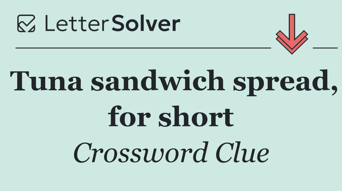 Tuna sandwich spread, for short