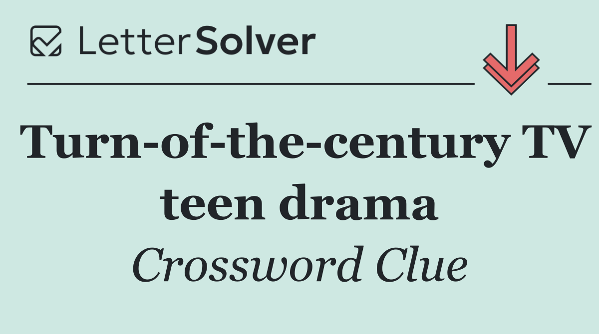 Turn of the century TV teen drama