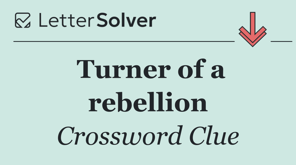 Turner of a rebellion
