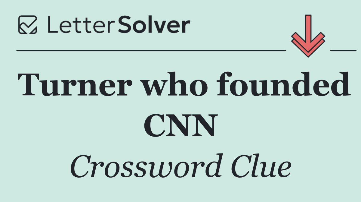 Turner who founded CNN