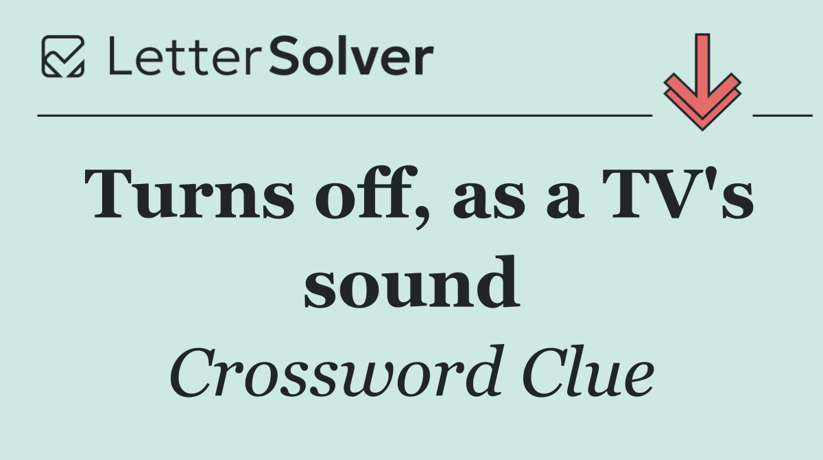 Turns off, as a TV's sound