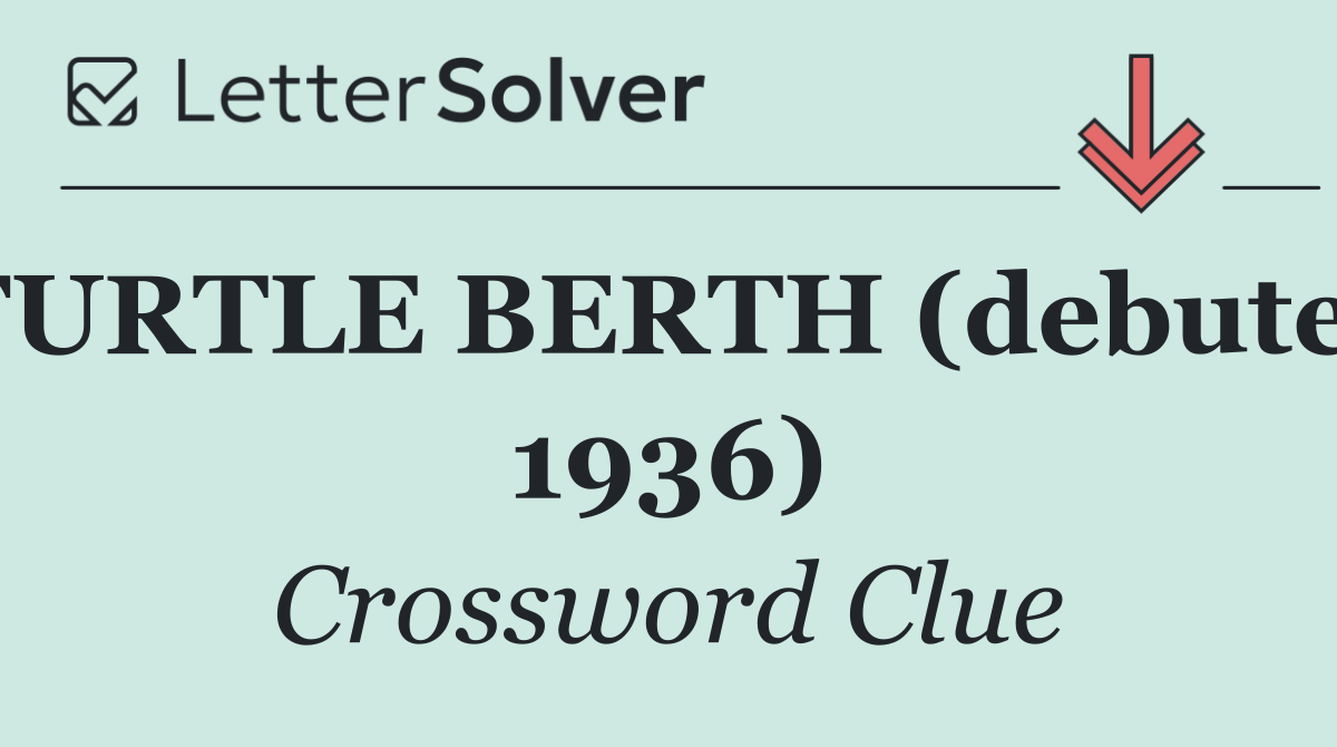 TURTLE BERTH (debuted 1936)