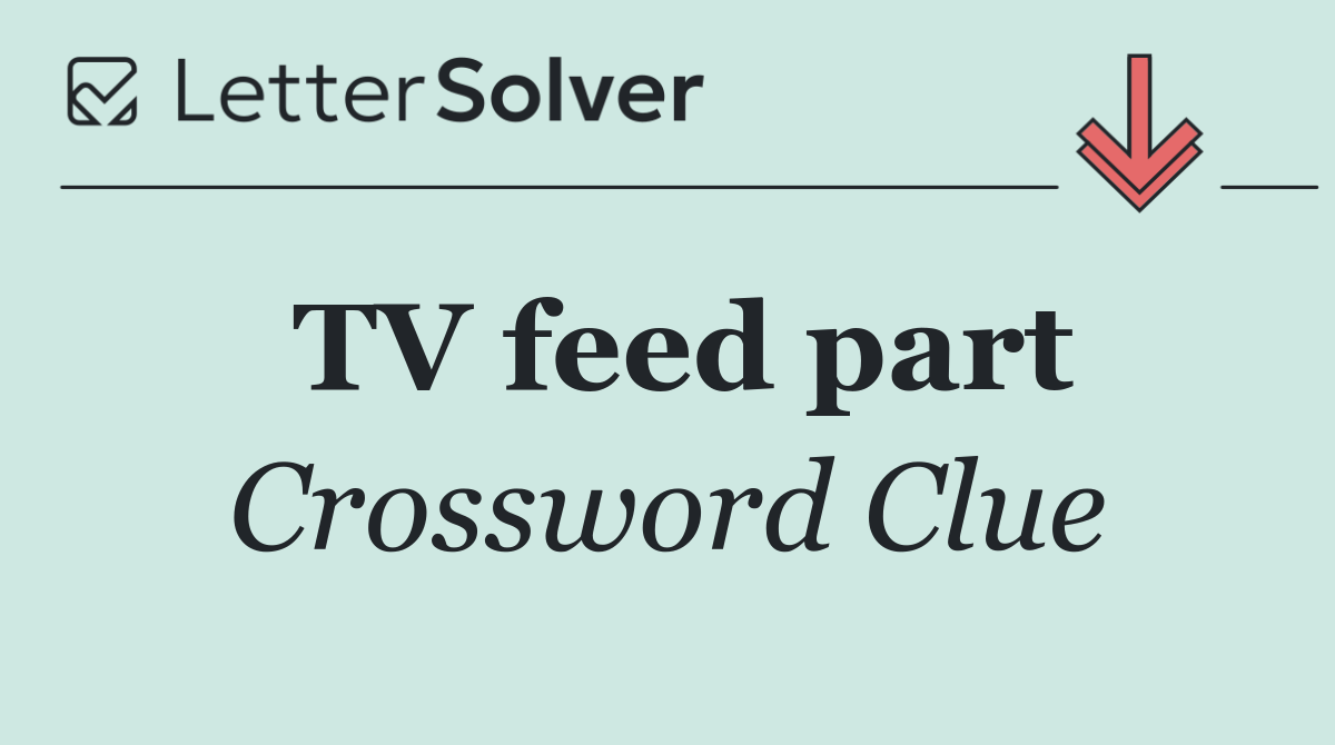 TV feed part