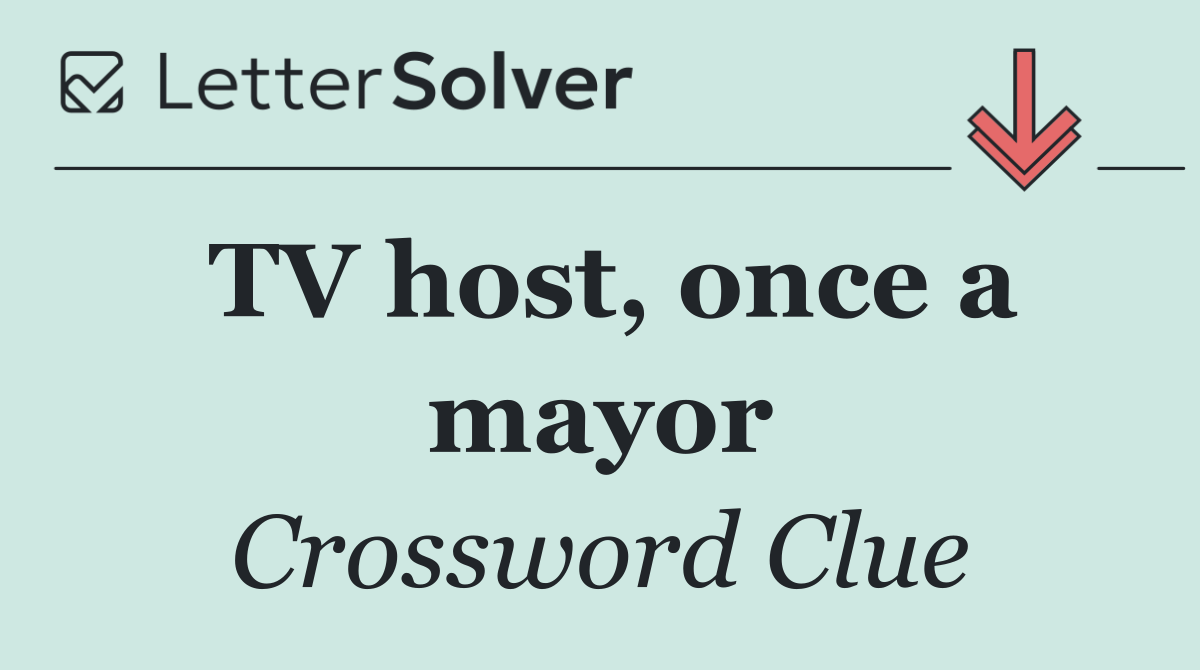 TV host, once a mayor