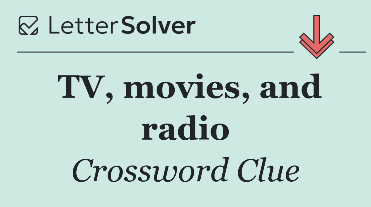 TV, movies, and radio
