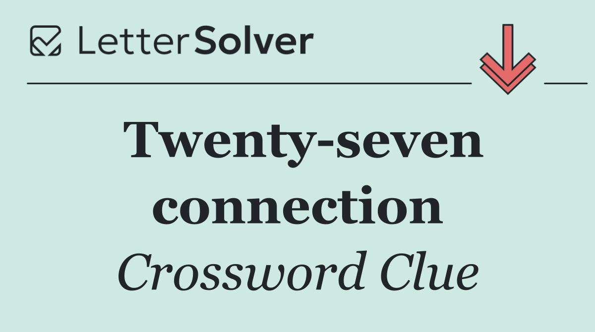 Twenty seven connection