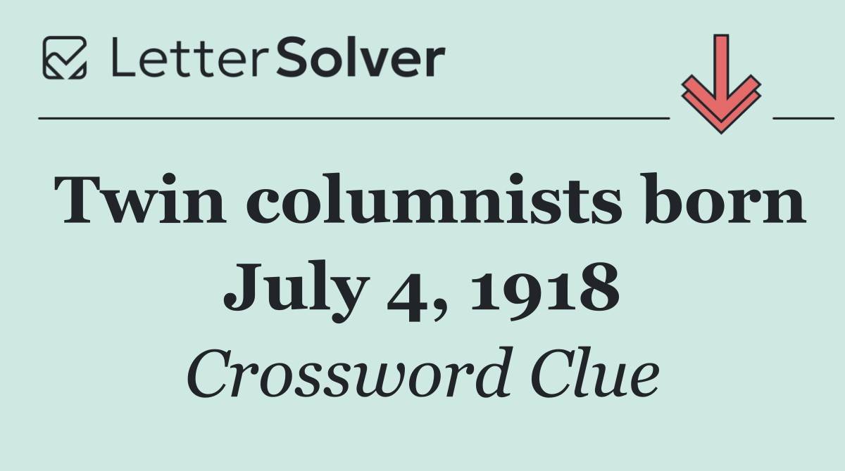 Twin columnists born July 4, 1918