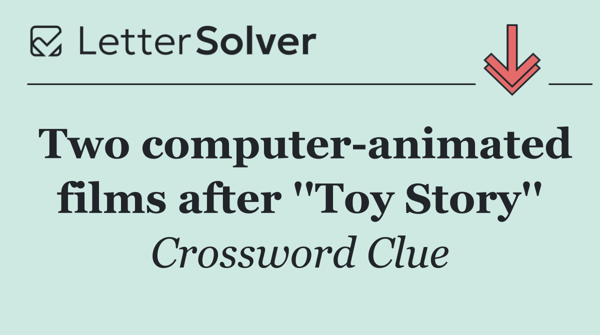 Two computer animated films after ''Toy Story''