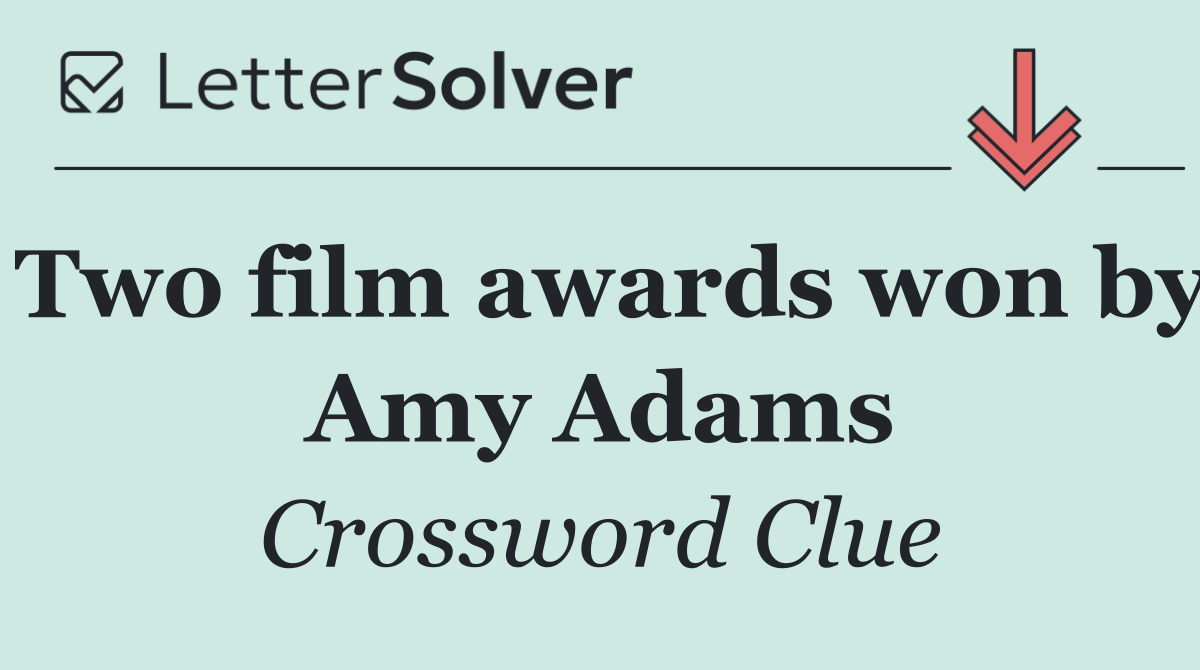 Two film awards won by Amy Adams