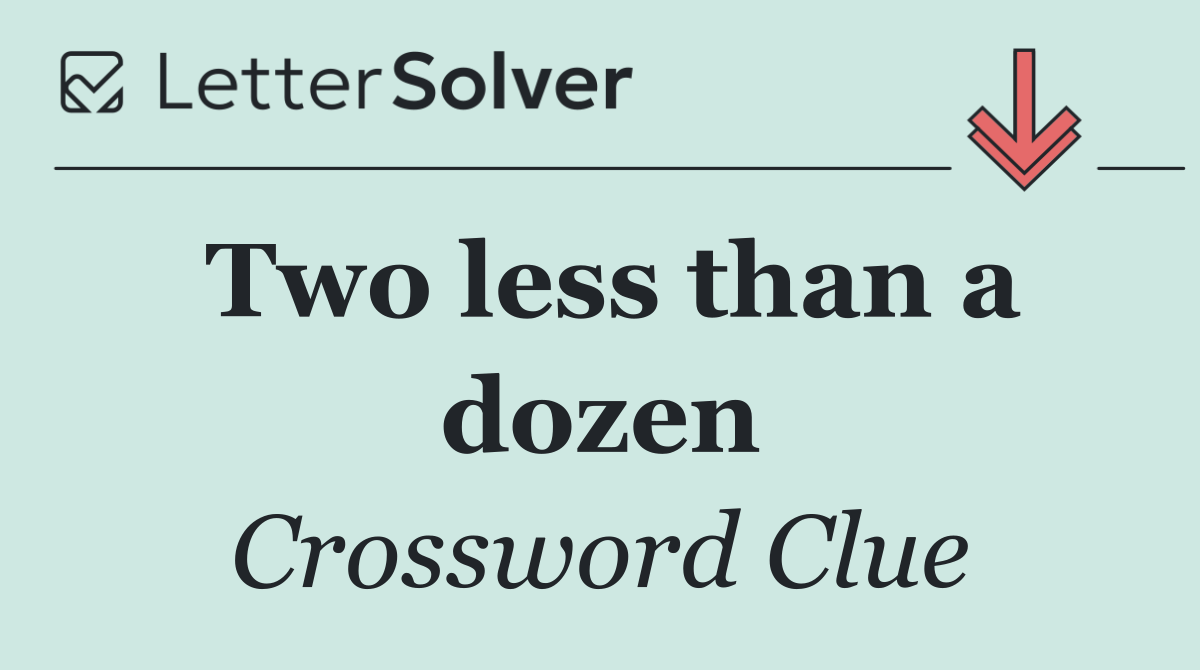 Two less than a dozen