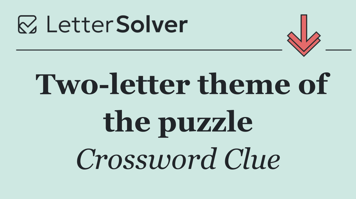 Two letter theme of the puzzle