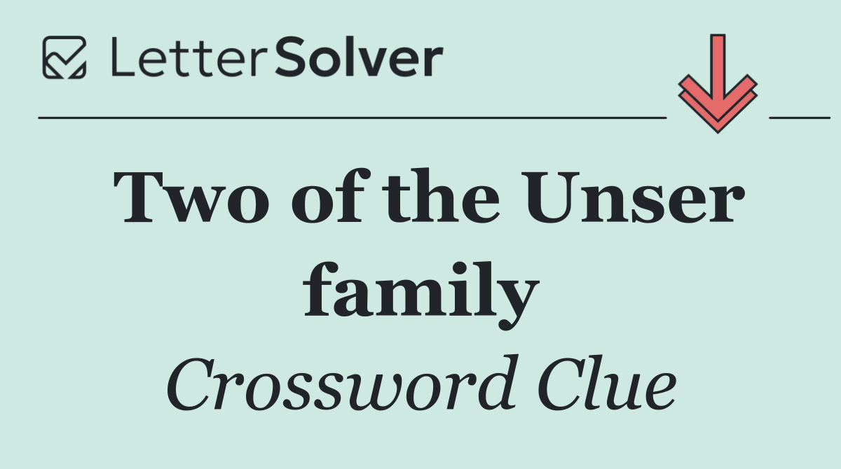 Two of the Unser family