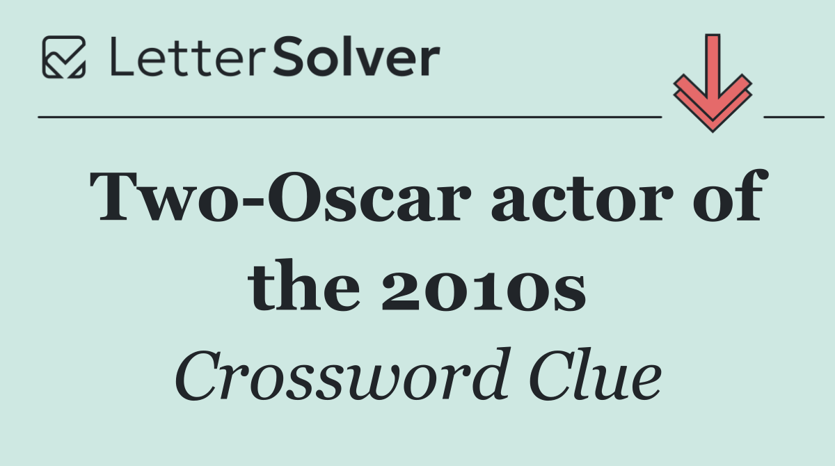 Two Oscar actor of the 2010s