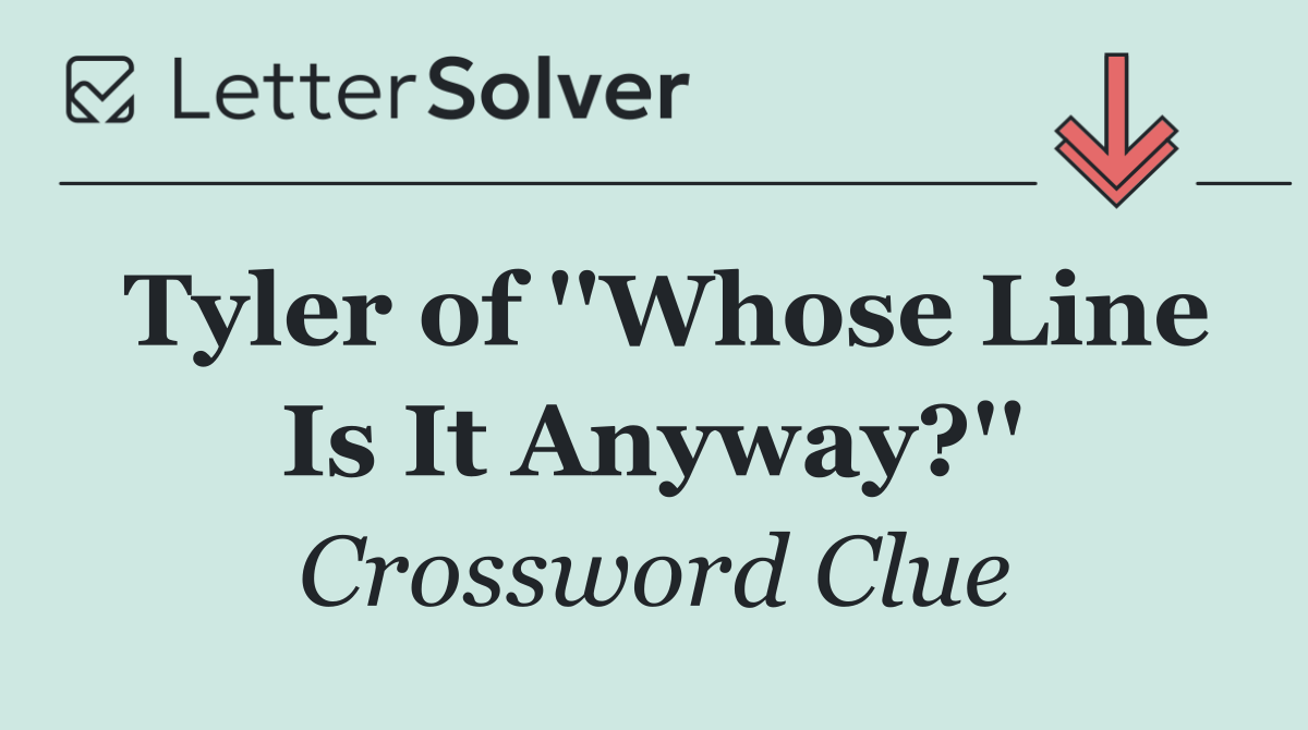 Tyler of ''Whose Line Is It Anyway?''