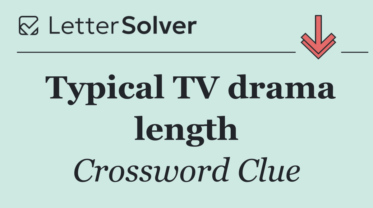 Typical TV drama length
