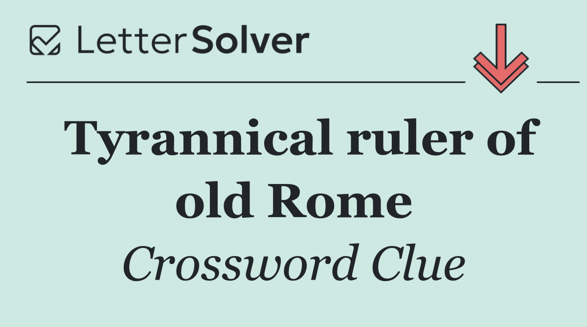 Tyrannical ruler of old Rome