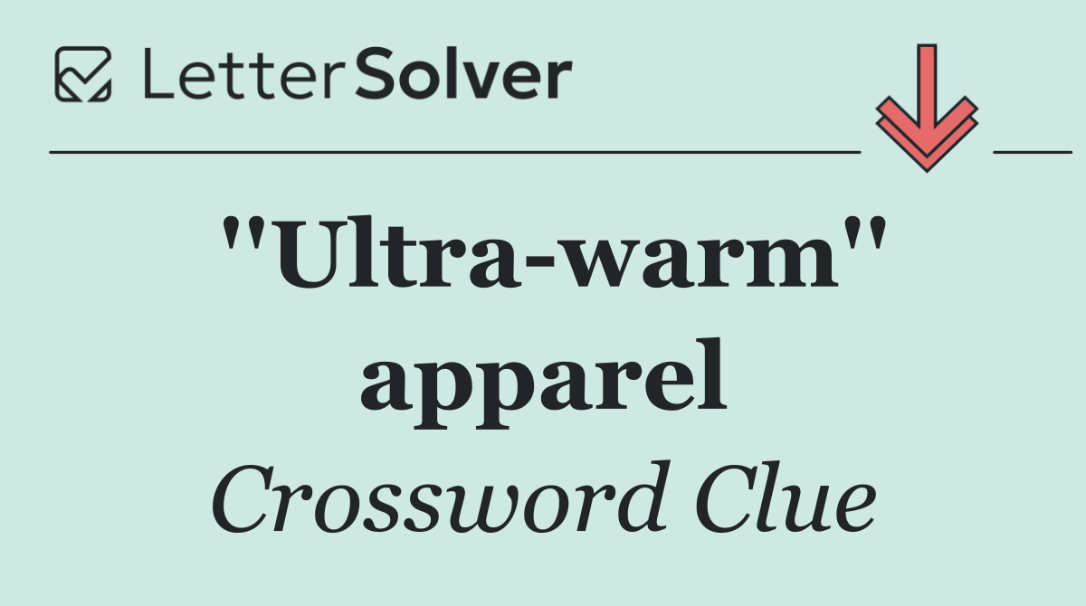 ''Ultra warm'' apparel
