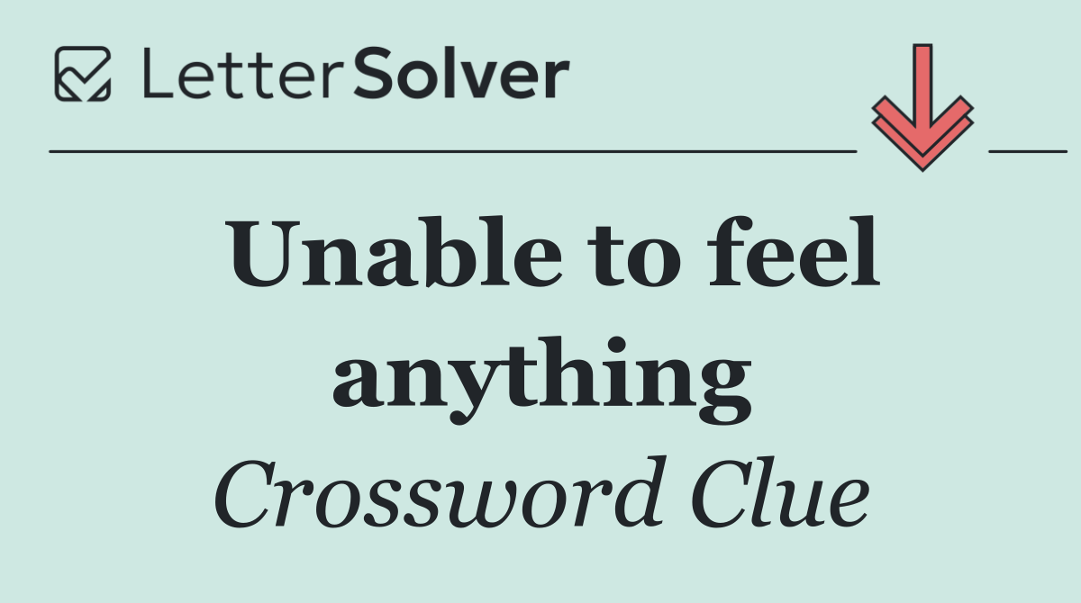 Unable to feel anything