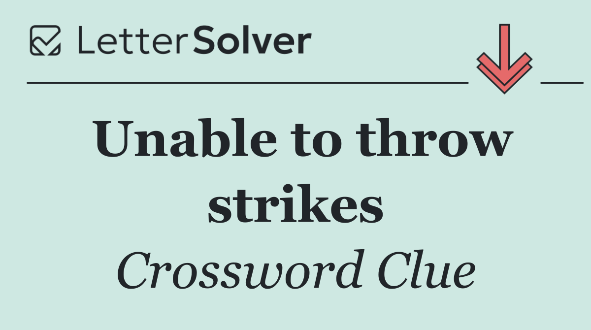 Unable to throw strikes