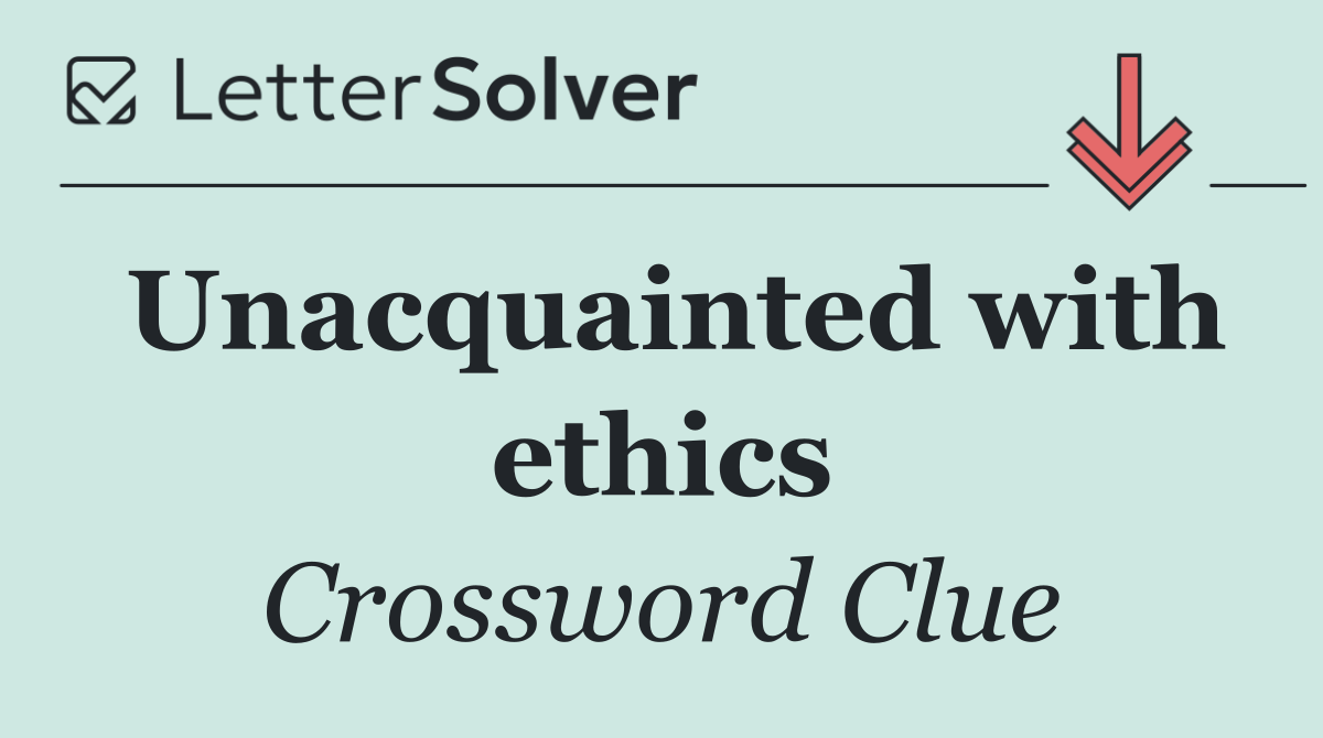 Unacquainted with ethics