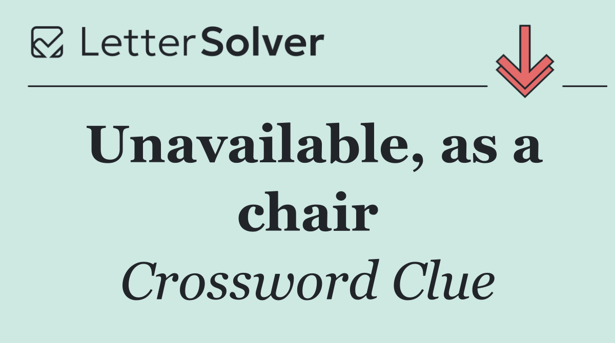 Unavailable, as a chair