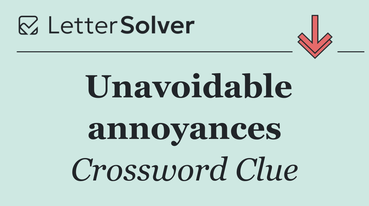 Unavoidable annoyances