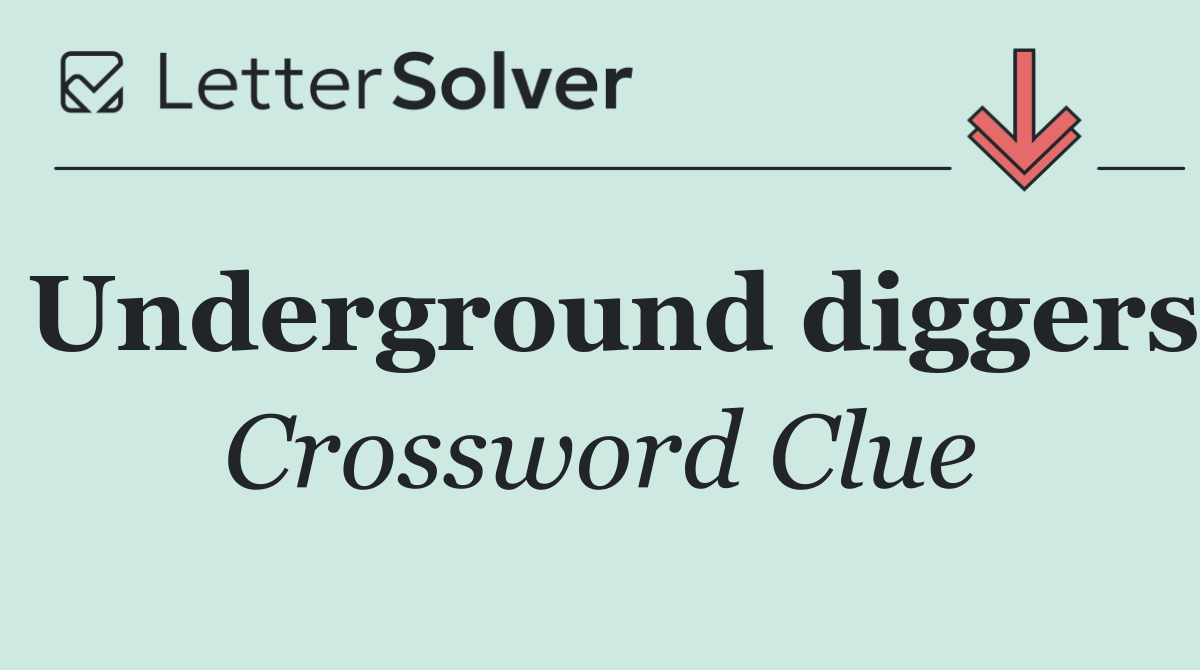 Underground diggers
