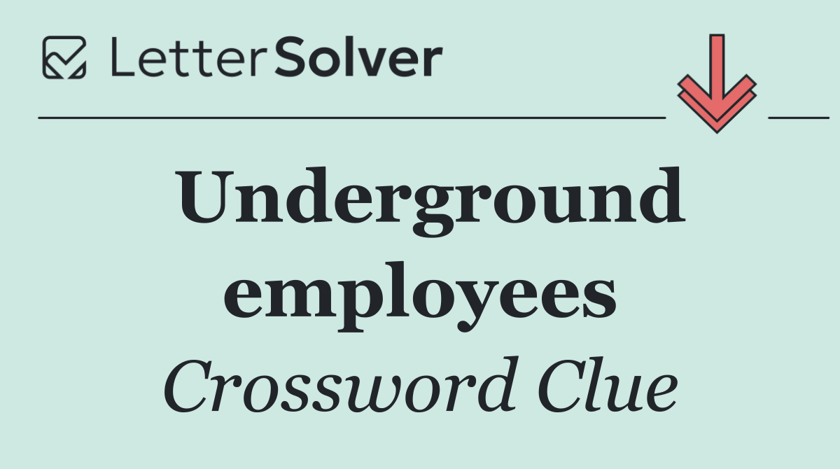 Underground employees