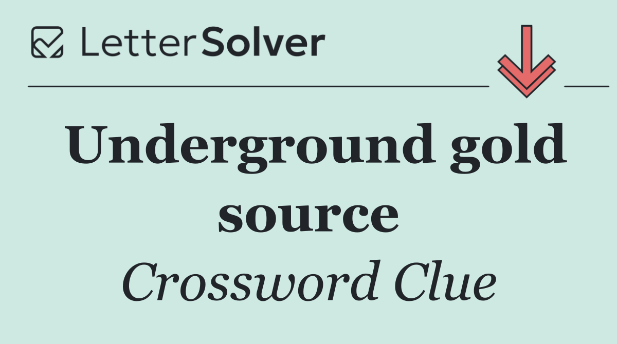 Underground gold source